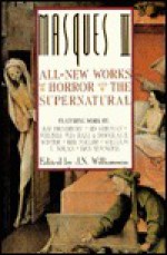 Masques III: All-New Works of Horror and the Supernatural - Dan Simmons, William F. Nolan, Ed Gorman, Mort Castle, Douglas E. Winter, Gary A. Braunbeck, Alan Rodgers, Joseph A. Citro, Rex Miller, Bruce Boston, Steve Rasnic Tem, Joey Froehlich, Ray Russell, Robert Frazier, J.N. Williamson, Wayne Allen Sallee, John Maclay, John Keef