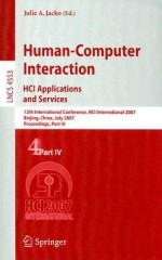 Human-Computer Interaction; HCI Applications and Services: 12th International Conference, HCI International 2007 Beijing, China, July 22-27, 2007 Proceedings, Part IV - Julie A. Jacko