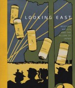 Looking East: Western Artists and the Allure of Japan - Helen Burnham, Sarah Thompson, Jane Braun