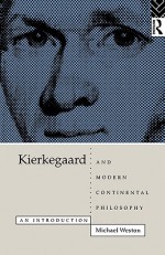 Kierkegaard and Modern Continental Philosophy - Michael Weston, Weston Michael