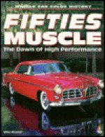 Fifties Muscle: The Dawn of High Performance (Motorbooks International Muscle Car Color History) - Mike Mueller