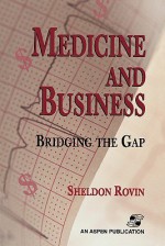 Medicine and Business: Bridging the Gap - Sheldon Rovin