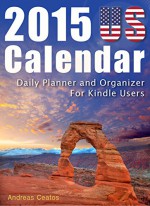 2015 US Calendar - Daily Planner and Organizer For Kindle Users - Andreas Ceatos