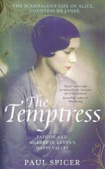 The Temptress: The Scandalous Life Of Alice, Countess De Janzé - Paul Spicer