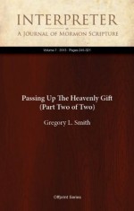 Passing Up The Heavenly Gift (Part Two of Two) (Interpreter: A Journal of Mormon Scripture) - Gregory L. Smith