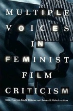 Multiple Voices in Feminist Film Criticism - Diane Carson, Linda Dittmar, Janice Welsch