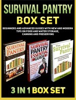 Survival Pantry Box Set: Beginners and Advanced Guides with New and Modern Tips on Food and Water Storage, Canning and Preserving (Survival Pantry, Survival ... books, survival pantry ultimate guide) - Glen White, Doris Reyes, Teresa Garcia