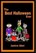 The Best Halloween Ever - Janice Abel