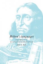 Milton's Languages: The Impact of Multilingualism on Style - John K. Hale