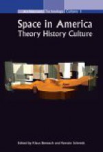 Space in America: Theory History Culture (Architecture Technology Culture (ATC) 1) (Architecture - Technology - Culture (ATC) S.) - Kerstin Schmidt, Klaus Benesch