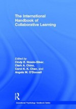 The International Handbook of Collaborative Learning - Cindy E. Hmelo-Silver, Angela M. O'Donnell, Clark A. Chinn, Carol Chan