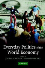 Everyday Politics Of The World Economy - John M. Hobson