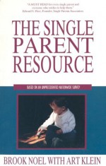 The Single Parent Resource - Brook Noel, Arthur C. Klein