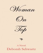 Woman on Top - Deborah Schwartz