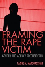 Framing the Rape Victim: Gender and Agency Reconsidered - Carine M. Mardorossian