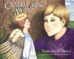 Crystal Star Angel: A Young Boy Transforms the Anger of Those Around Him with His Loving - Anita Joyce Skocz, Cynthia Christy