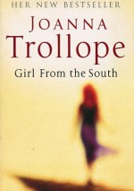 Girl From the South - Joanna Trollope