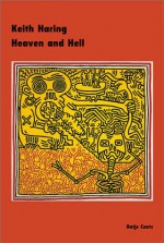 Keith Haring: Heaven and Hell - Götz Adriani, Andreas Schalhorn