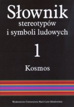 Słownik stereotypów i symboli ludowych; Tom I Kosmos; 1: Niebo, światła niebieskie, ogień, kamienie - Jerzy Bartmiński