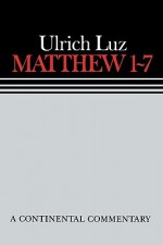 Matthew 1-7 a Continental Commentary - Ulrich Luz