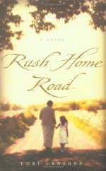 Rush Home Road - Lori Lansens