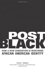 Post Black: How a New Generation Is Redefining African American Identity - Ytasha L. Womack, Derek T. Dingle