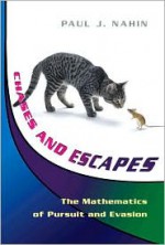 Chases and Escapes: The Mathematics of Pursuit and Evasion - Paul J. Nahin