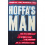 Hoffa's Man: The Rise and Fall of Jimmy Hoffa as Witnessed by His Strongest Arm - Joseph Franco, Richard Hammer