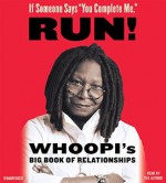 If Someone Says You Complete Me, RUN!: Whoopi's Big Book of Relationships - Whoopi Goldberg