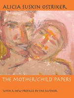 The Mother/Child Papers: With a new preface by the author - Alicia Suskin Ostriker