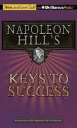 Napoleon Hill's Keys to Success: The 17 Principles of Personal Achievement (Think and Grow Rich) [Audio CD] - Napoleon Hill