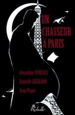 Un chasseur à Paris - Amandine Forgali, Danielle Guisiano, Jean Vigne