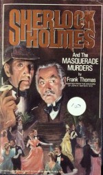 Sherlock Holmes and the Masquerade Murders - Frank Thomas