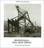 Bernd & Hilla Becher: Pennsylvania Coal Mine Tipples - Bernd Becher, Charles B. Wright, Hilla Becher