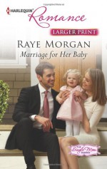 Marriage for Her Baby - Raye Morgan