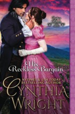 His Reckless Bargain (Rakes & Rebels) (Volume 8) - Cynthia Wright