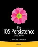 Pro IOS Persistence: Using Core Data - Robert Warner