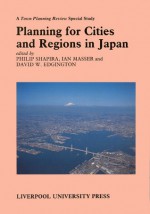 Planning for Cities and Regions in Japan - Philip Shapira, Philip Shapira, Ian Masser