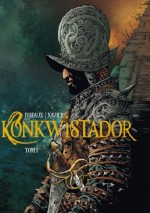 Konkwistador tom 1 - Philippe Xavier, Jean Dufaux