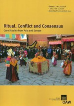 Ritual, Conflict and Consensus: Case Studies in Asia & Europe - Gabriela Kiliánová