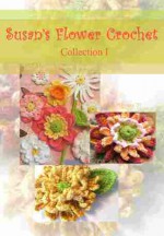 Susan's Flower Crochet Collection # 1 [Kindle Edition] - Susan Kennedy