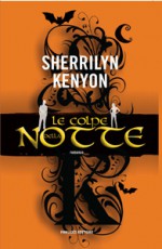 Le colpe della notte - Sherrilyn Kenyon, Marilisa Pollastro