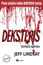 Deksteris. Tamsūs sapnai - Jeff Lindsay, Ignė Norvaišaitė-Aleliūnienė