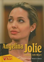 Angelina Jolie: Celebrity with Heart - Michael A. Schuman