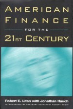 American Finance for the 21st Century - Robert E. Litan, Jonathan Rauch