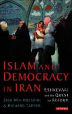 Islam and Democracy in Iran: Eshkevari and the Quest for Reform - Ziba Mir-Hosseini, Richard Tapper