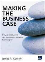 Making The Business Case - James Cannon