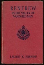 Renfrew in the Valley of Vanished Men - Laurie York Erskine