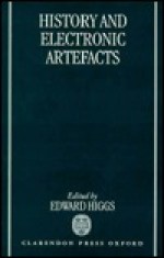 History and Electronic Artefacts - Edward Higgs