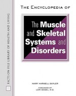 The Encyclopedia of the Muscle and Skeletal Systems and Disorders - Mary Harwell Sayler